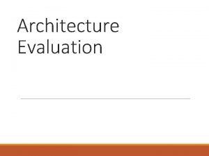 Architecture Evaluation Topics Evaluation Factors Architecture Tradeoff Analysis