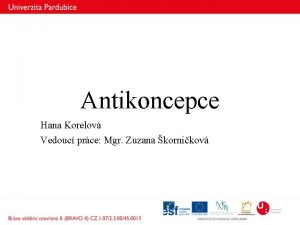 Antikoncepce Hana Korelov Vedouc prce Mgr Zuzana kornikov