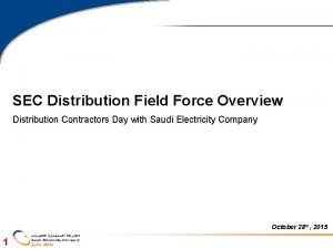 SEC Distribution Field Force Overview Distribution Contractors Day
