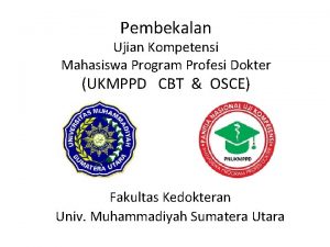 Pembekalan Ujian Kompetensi Mahasiswa Program Profesi Dokter UKMPPD