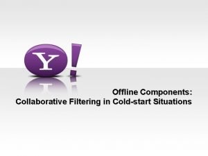 Offline Components Collaborative Filtering in Coldstart Situations Problem