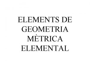 ELEMENTS DE GEOMETRIA MTRICA ELEMENTAL Rectes semirectes segments