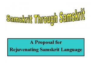 A Proposal for Rejuvenating Samskrit Language Learning A