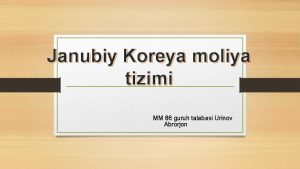 Janubiy Koreya moliya tizimi 86 guruh talabasi Urinov