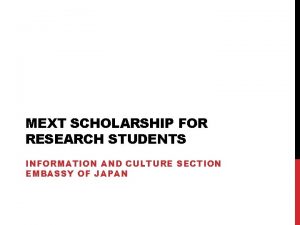 MEXT SCHOLARSHIP FOR RESEARCH STUDENTS INFORMATION AND CULTURE