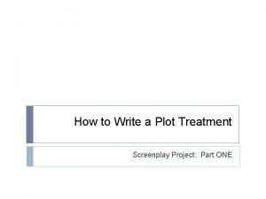 How to Write a Plot Treatment Screenplay Project