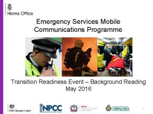 Emergency Services Mobile Communications Programme Transition Readiness Event