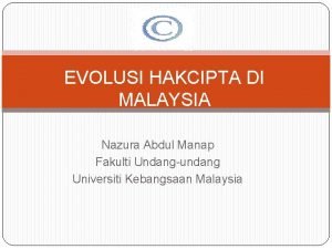 EVOLUSI HAKCIPTA DI MALAYSIA Nazura Abdul Manap Fakulti