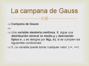 La campana de Gauss Campana de Gauss Una