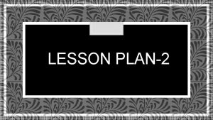 LESSON PLAN2 INDEX Learning prepositions Types of prepositions