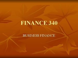 FINANCE 340 BUSINESS FINANCE MY BACKGROUND n n