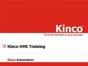 Kinco HMI Training Kinco Automation Contents Kinco HMI