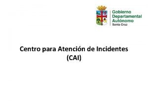 Centro para Atencin de Incidentes CAI Antecedentes El