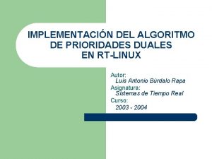 IMPLEMENTACIN DEL ALGORITMO DE PRIORIDADES DUALES EN RTLINUX