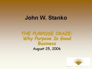 John W Stanko THE PURPOSE CRAZE Why Purpose