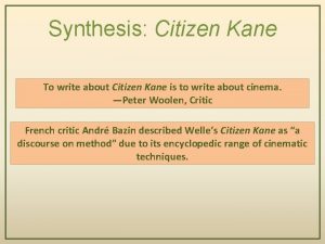 Synthesis Citizen Kane To write about Citizen Kane