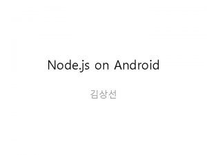 Running node js on android