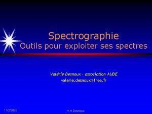 Spectrographie Outils pour exploiter ses spectres Valrie Desnoux