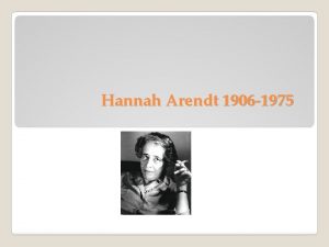 Hannah Arendt 1906 1975 Martin Heideggerin oppilas rakastajatar