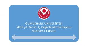 GMHANE NVERSTES 2019 yl Kurum Deerlendirme Raporu Hazrlama