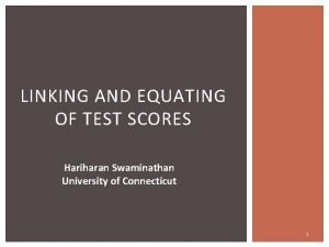 LINKING AND EQUATING OF TEST SCORES Hariharan Swaminathan