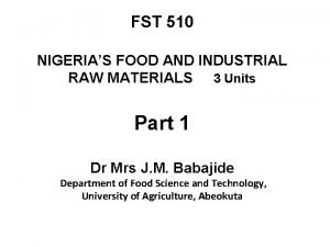 FST 510 NIGERIAS FOOD AND INDUSTRIAL RAW MATERIALS