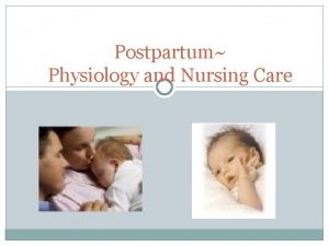 Postpartum Physiology and Nursing Care Puerperium A Latin