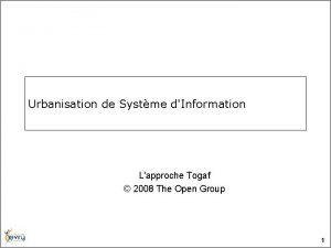 Urbanisation de Systme dInformation Lapproche Togaf 2008 The