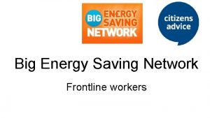 Big Energy Saving Network Frontline workers Reducing energy