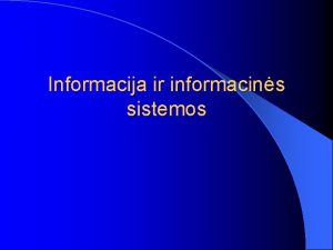 Informacija ir informacins sistemos Informacins sistemos apibrimas l