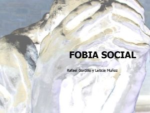 FOBIA SOCIAL Rafael Gordillo y Leticia Muoz Qu