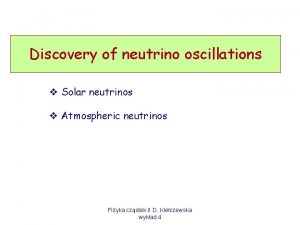 Discovery of neutrino oscillations v Solar neutrinos v