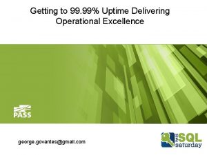Getting to 99 99 Uptime Delivering Operational Excellence