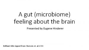 A gut microbiome feeling about the brain Presented