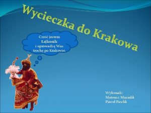 Wyc iecz ka d Cze jestem Lajkonik i