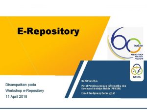 ERepository Disampaikan pada Workshop eRepository 11 April 2018