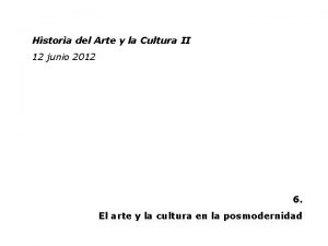 Historia deldel Arte y lay Cultura II Historia