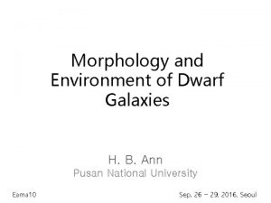 Morphology and Environment of Dwarf Galaxies H B