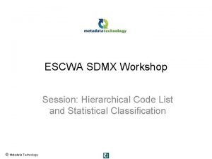 ESCWA SDMX Workshop Session Hierarchical Code List and