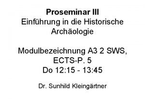 Proseminar III Einfhrung in die Historische Archologie Modulbezeichnung