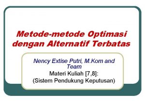 Metodemetode Optimasi dengan Alternatif Terbatas Nency Extise Putri