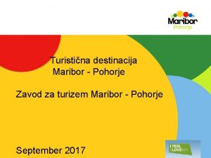 Turistina destinacija Maribor Pohorje Zavod za turizem Maribor