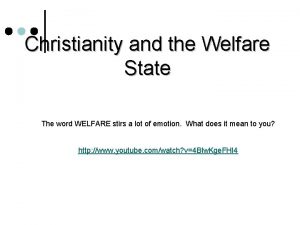 Christianity and the Welfare State The word WELFARE
