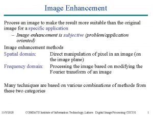 Image Enhancement Process an image to make the