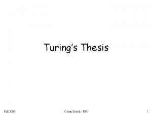 Turings Thesis Fall 2006 Costas Busch RPI 1