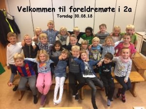 Velkommen til foreldremte i 2 a Torsdag 30