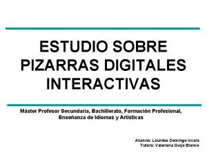 ESTUDIO SOBRE PIZARRAS DIGITALES INTERACTIVAS Mster Profesor Secundaria