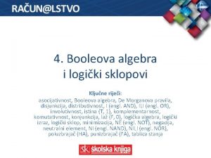 4 Booleova algebra i logiki sklopovi Kljune rijei