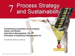 7 Process Strategy and Sustainability Power Point presentation