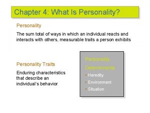 Chapter 4 What Is Personality Personality The sum